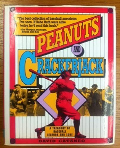 Peanuts And Crackerjack: A Treasury Of Baseball Legends And Lore