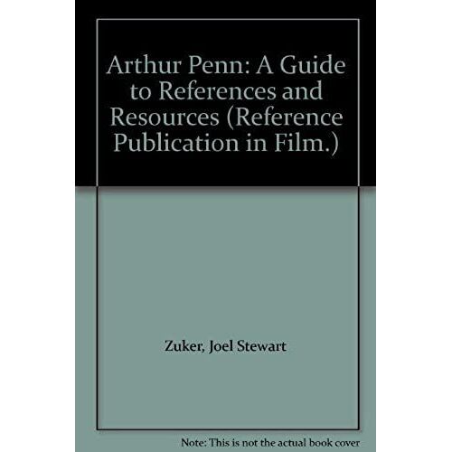 Arthur Penn: A Guide To References And Resources (Reference Publication In Film.)