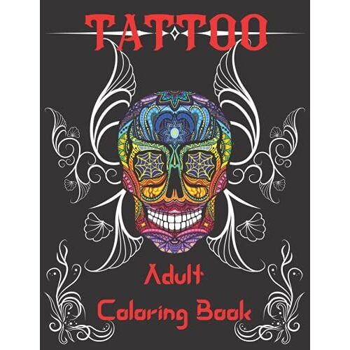 Tattoo Adult Coloring Book (A Coloring Book For Adult Relaxation With Beautiful Modern Tattoo Designs)