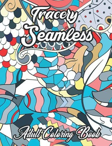 Tracery Seamless Adult Coloring Book: An Adult Coloring Book With Magical Tracery Seamless Patterns Adult Coloring Book. Cute Fantasy Scenes, And Beautiful Mehndi Design