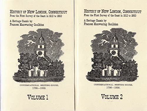 History Of New London, Connecticut: From The First Survey Of The Coast In 1612 To 1860
