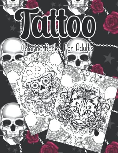 Tattoo Adult Coloring Book | Tattoos, Cats, Skulls, Shrooms: Coloring Book For Adults With Tattoo Themes