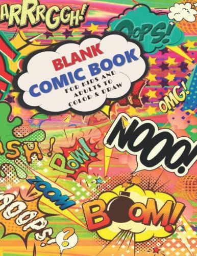 Blank Comic Book For Kids And Adults To Color & Draw: Sketch Notebook To Compose And Add Your Own Creative Cartoon Story Art Also Includes Coloring ... Young Teen Adult Boys And Girls 8-17 Yrs Old.