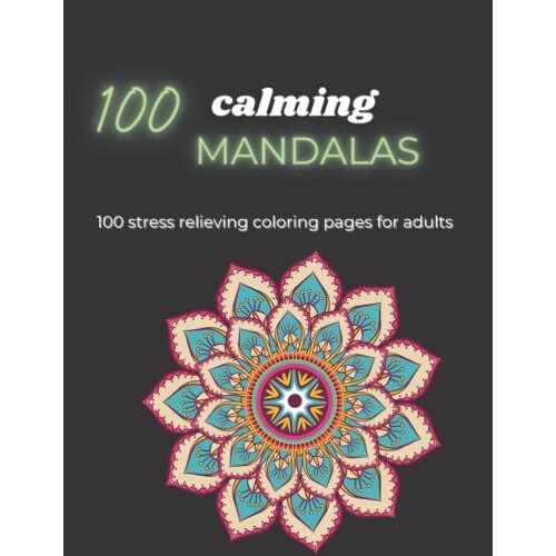 Mandala Coloring Book: 100 Page Adult Coloring Book For Stress Relief And Relaxation