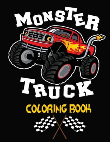 Monster Truck Coloring Book: Kids, Adult, Boy And Girl. Desings Get Ready For Fun Race, Stress Relife And Relaxation