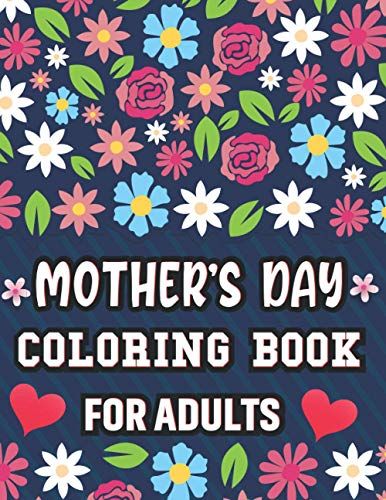 Mothers Day Coloring Book For Adults: 50 Funny And Inspirational Quotes Adult Coloring Book For Modern-Day Mothers | Mother's Day Gift Idea, Coloring Pages For Relaxation And Stress Relief