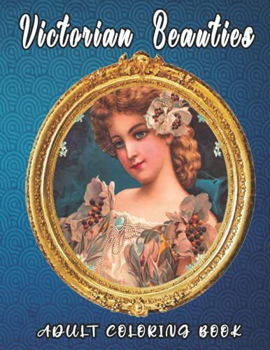 Victorian Beauties Adult Coloring Book: Stress Relieving Adult Coloring Book