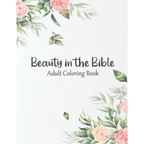 Beauty In The Bible: Adult Coloring Book