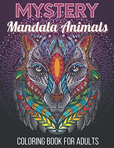 Mystery Mandala Animals Coloring Book For Adults: An Adult Stress & Relieving Coloring Book For Adults ( Mystery Animals Coloring Book)