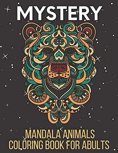 Mystery Mandala Animals Coloring Book For Adults: An Adult Stress & Relieving Coloring Book For Adults ( Mystery Animals Coloring Book)