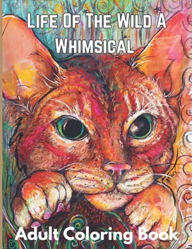 Life Of The Wild A Whimsical Adult Coloring Book: An Coloring Book With Detailed Animal Portraits And Relaxing Nature Scenes Adult