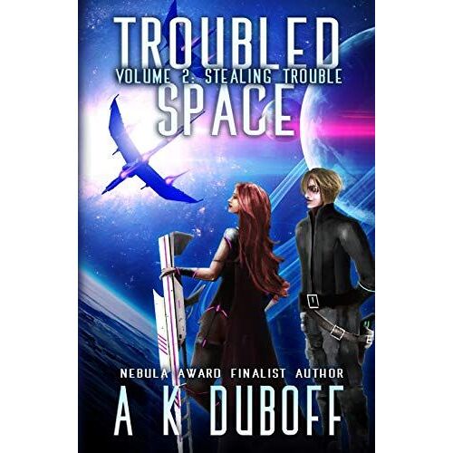 Troubled Space - Vol 2. Stealing Trouble: A Comedic Space Opera Adventure