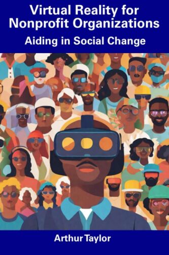 Virtual Reality For Nonprofit Organizations: Aiding In Social Change