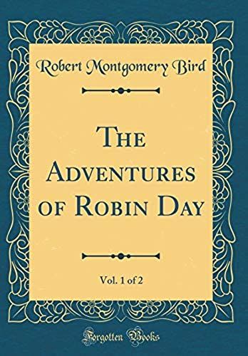 The Adventures Of Robin Day, Vol. 1 Of 2 (Classic Reprint)