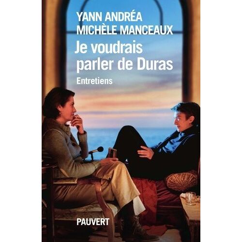 Je Voudrais Parler De Duras - Entretiens