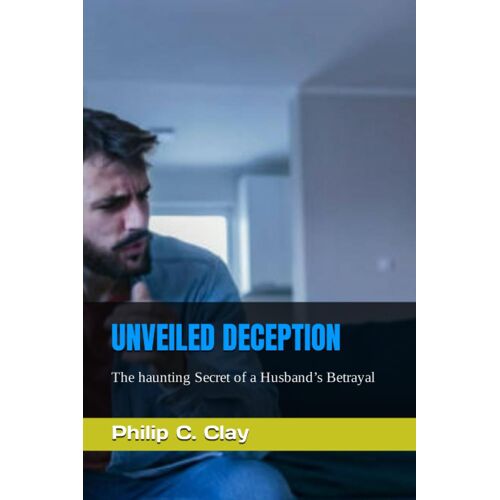 Unveiled Deception: The Haunting Secret Of A Husbands Betrayal