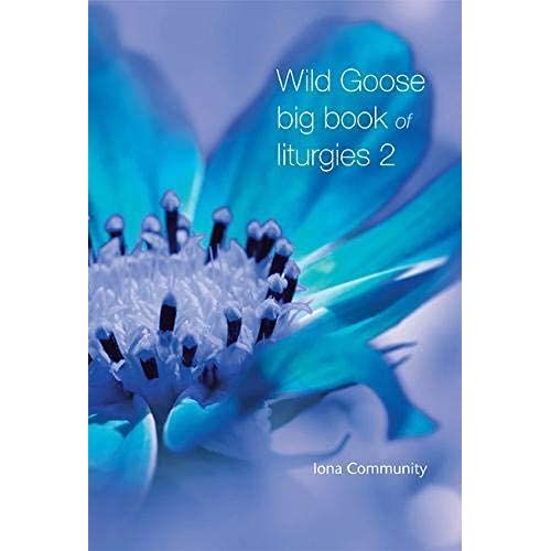 Wild Goose Big Book Of Liturgies Volume 2