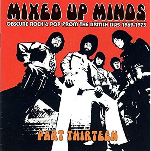 Mixed Up Minds Part Thirteen Obscure Rock & Pop From The British Isles 1969 - 1973
