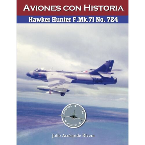 Hawker Hunter F.Mk.71 No. 724: 6 (Aviation Art & History: Aviones Con Historia)