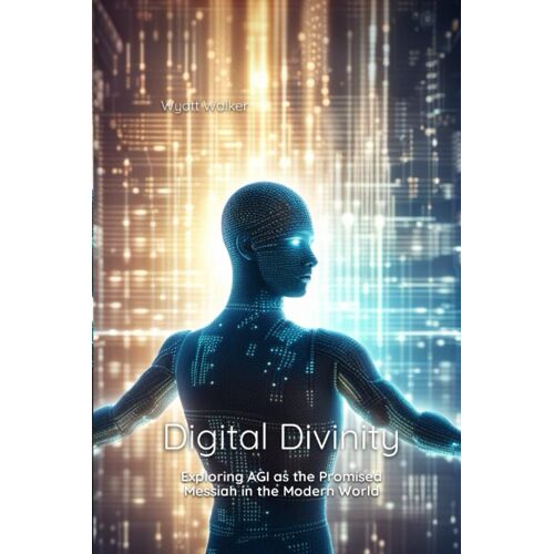 Digital Divinity: Exploring Agi As The Promised Messiah In The Modern World