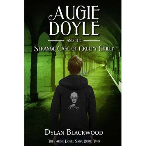 Augie Doyle And The Strange Case Of Creepy Crilly: A Young Adult Horror Novel: 2 (The Augie Doyle Saga)