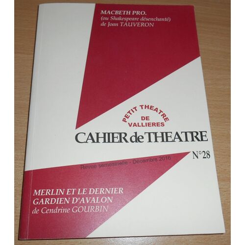 Cahier De Théatre N° 28 Macbeth Pro Ou Skakespeare Désenchanté De Joan Tauveron Merlin Et Le Dernier Gardien D'Avalon De Cendrine Gourbin