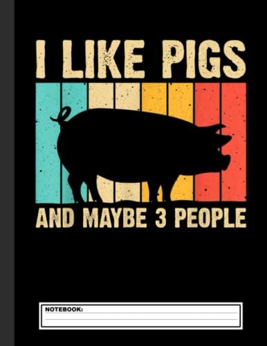 Funny Pig I Like Pigs And Maybe 3 People Notebook: Wide Ruled Cute Pig Pigs Farm Animal Large Lined School Journal For Writing