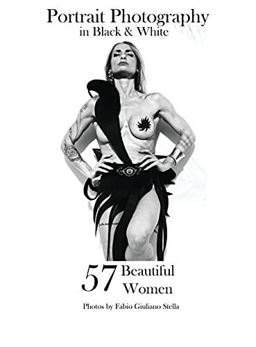 57 Beautiful Women: Professional Fine Art Portrait Photography In Black And White