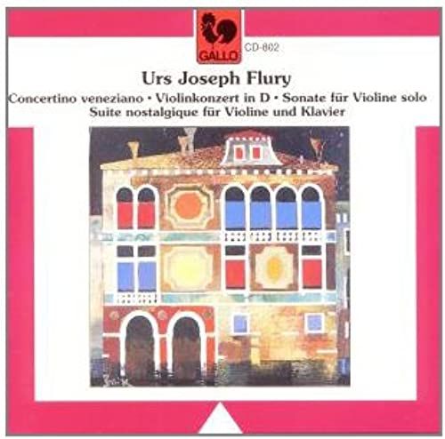 Flury: Concertino Veneziano / Violin Concerto / Violin Sonata / Suite Nostalgique