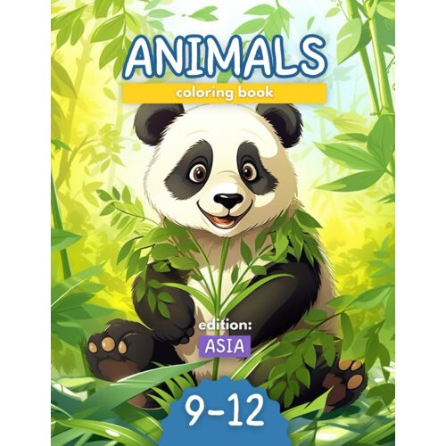 Animals Coloring Book Edition Asia: Cute Coloring Pages For Kids Age 9-12