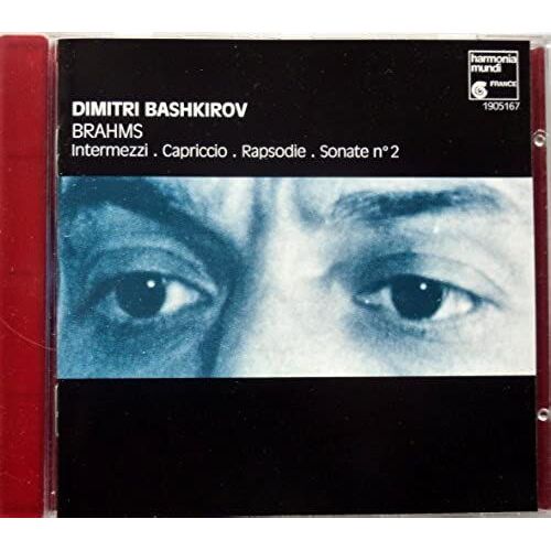 Dimitri Bashkirov: Brahms - Piano Sonata No. 2, Intermezziop. 118/ No.6, Op.117/ No.1 & Op.76 / No.3, Capriccio Op 76/No.2, Rapsodie Op.79/ No. 2- Harmonia Mundi/ Melodiya