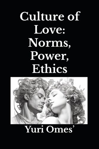 Culture Of Love: Norms, Power, Ethics