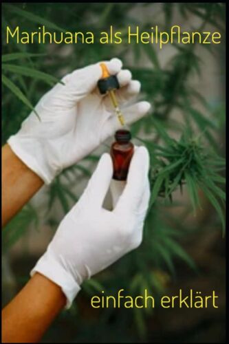 Marihuana Als Heilpflanze: Einfach Erklärt