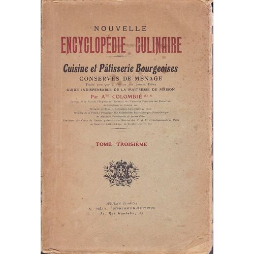 Nouvelle Encyclopédie Culinaire Cuisine Et Patisserie Bourgeoise Conserves De Ménage Tome Troisième Traité Pratique À L"Usage Des Jeunes Filles. Guide Indispensable De La Maîtresse De ...