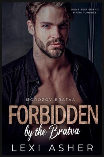 Forbidden By The Bratva: Dads Best Friend Mafia Romance (Morozov Bratva)