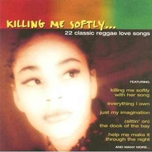 Killing Me Softly - 22 Classic Reggae Love Songs