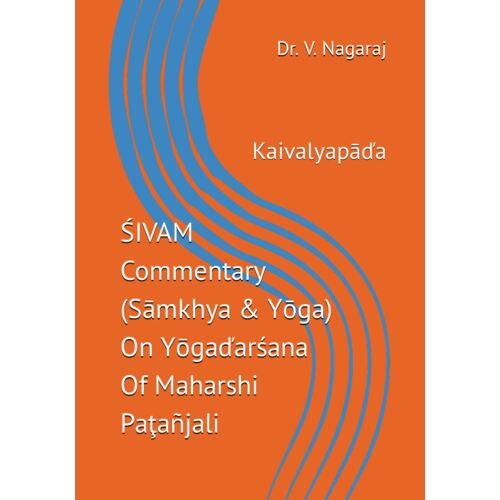 Ivam Commentary (Smkhya & Yga) On Ygaarana Of Maharshi Paañjali: Kaivalyapa: Kaivalyapa: 4