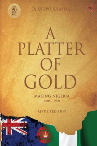 A Platter Of Gold: Making Nigeria 1906 1960