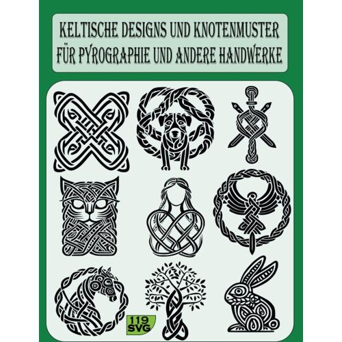 Keltische Designs Und Knotenmuster: Für Pyrographie Und Andere Handwerke