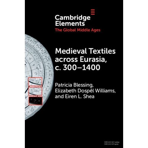 Medieval Textiles Across Eurasia, C. 300-1400