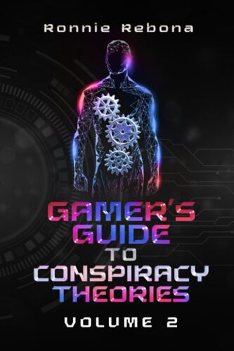 A Gamers Guide To Conspiracy Theory: Volume 2