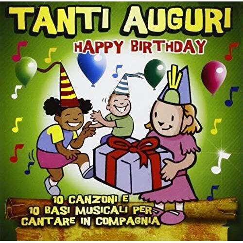 Tanti Auguri Happy Birthday (10 Canzoni E 10 Basi Per Cantare In Compagnia)