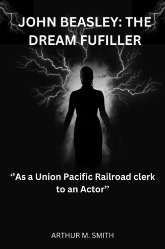 John Beasley: The Dream Fufiller: As A Union Pacific Railroad Clerk To An Actor