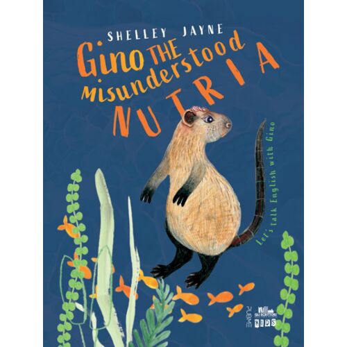 Gino The Misunderstood Nutria - Libro Didattico Per Imparare Linglese: (Gli Scrittori Della Porta Accanto) (Pubme Art)