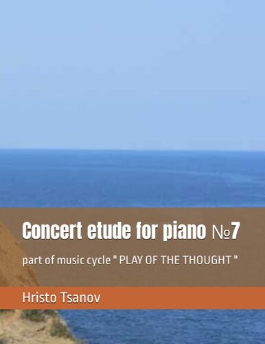 Concert Etude For Piano 7: Part Of Music Cycle " Play Of The Thought "