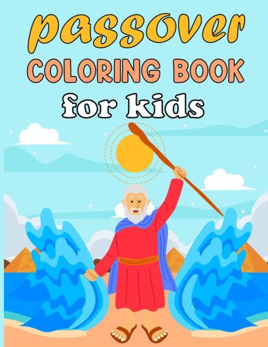 Happy Passover Coloring Book: Passover Coloring Book For Kids Celebrate Passover With Moses & Pharaoh, Passover Coloring Book Jewish Holidays Gift For ... Pesach Gift For Little Kids & Preschool