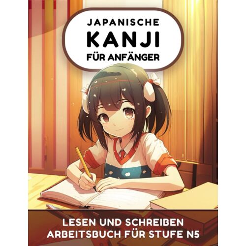 Japanische Kanji Für Anfänger: Lesen Und Schreiben Arbeitsbuch Für Stufe N5