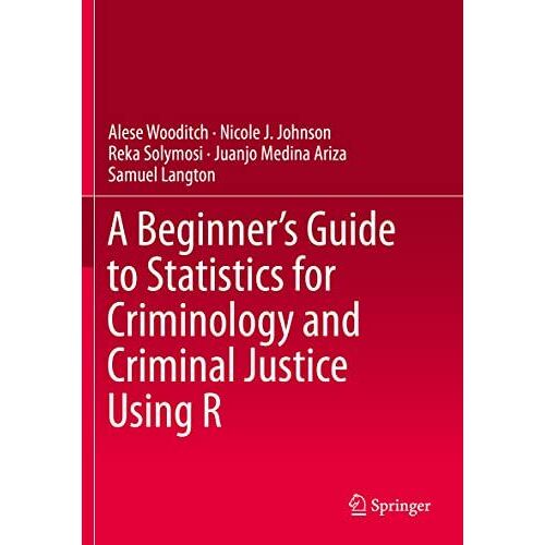 A Beginner's Guide To Statistics For Criminology And Criminal Justice Using R