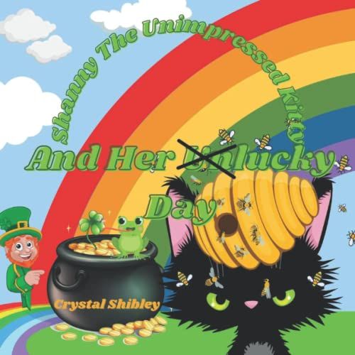 Shanny The Unimpressed Kitty And Her Unlucky/Lucky Day: Join Shanny And Her Friends On Their Unlucky/Lucky St. Patrickäôs Day Misadventure.