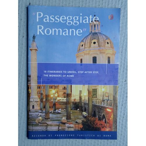 Passeggiate Romane - 18 Itineraries To Unveil, Step After Step.